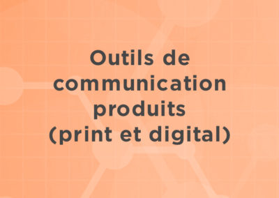 Outils de communication produits (print et digital)